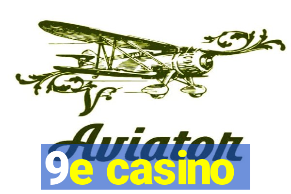 9e casino